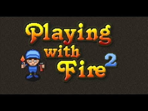 Playing with Fire 2 Full Gameplay Walkthrough