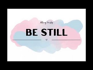 Be Still | Hillsong Worship (Lyric)