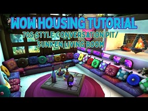WoW Housing Tutorial- Conversation Pit/Sunken Living Room