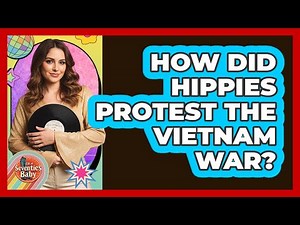 How Did Hippies Protest the Vietnam War?