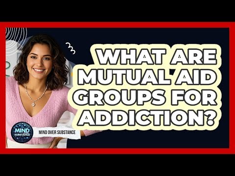 What Are Mutual Aid Groups For Addiction?