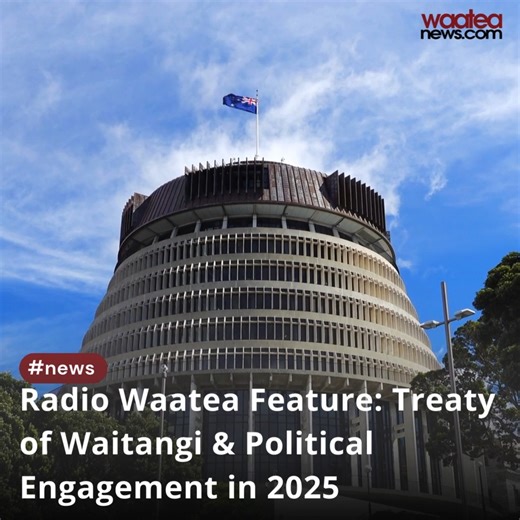 Radio Waatea Feature: Treaty of Waitangi & Political Engagement in 2025 2025 will be remembered as a year when Te Tiriti o Waitangi returned to the very centre of Aotearoa’s political life – not as history, but as a living promise that Māori communities across the motu refused to let be weakened or ignored. From Parliament to the pā, from the streets to the marae, Māori engagement in politics this year was intense, determined, and deeply rooted in kaupapa: mana, whenua, reo, and tino rangatirata