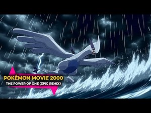 Pokémon Movie 2000 – The Power of One (Epic Remix)