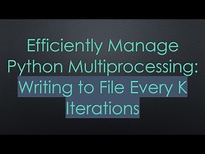 Efficiently Manage Python Multiprocessing: Writing to File Every K Iterations