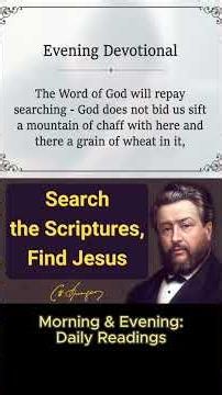 Search the Scriptures, Find Jesus | Charles Spurgeon | Devotional | Morning &Evening: Daily Readings