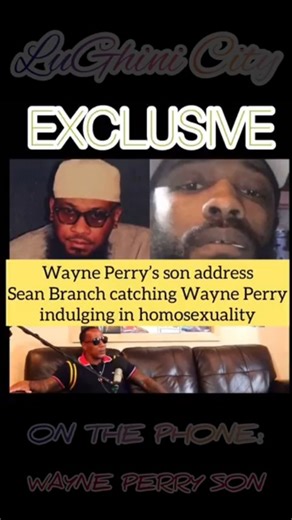 #WaynePerry son says Sean Branch is a liar and secretly wants to be Wayne Perry. | LuGhini Lucas
