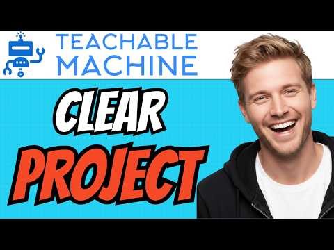 How To CLEAR Teachable Machine Project (QUICK & EASY) 2026