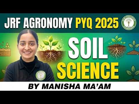 ICAR JRF Agronomy 2025 PYQ Discussion | Soil Science | Manisha Ma'am || Part - 2