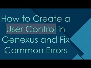 How to Create a User Control in Genexus and Fix Common Errors