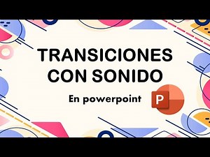 ¿CÓMO AGREGAR TRANSICIONES CON SONIDO A TU PPT?