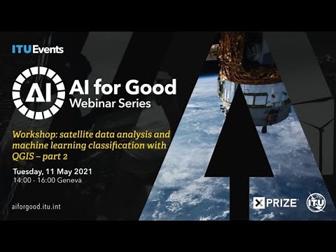 Satellite Data Analysis and Machine Learning Classification with QGIS – Pt. 2 | AI FOR GOOD WEBINARS
