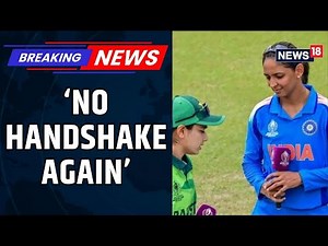 ICC Women's World Cup: India Vs Pakistan | No Handshake Between Captains Sparks Debate | News18