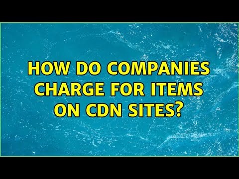 How do companies charge for items on cdn sites?
