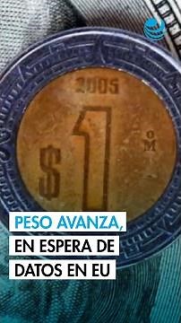 Peso avanza contra el dólar; mercado se alista para datos de empleo e inflación en EU