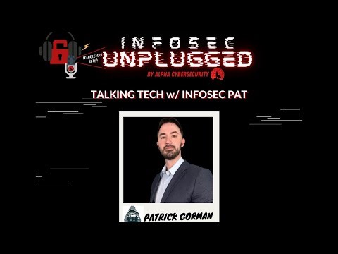 InfoSec Unplugged: Talking Tech with Patrick Gorman a.k.a. InfoSec Pat