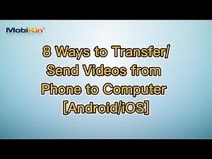 8 Ways to Transfer/Send Videos from Phone to Computer [Android/iOS]