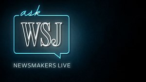 Live Question & Answer Event - Newsmakers Live: New York Federal Reserve President John Williams  - WSJ.com