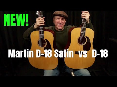 Martin Guitar Comparison - D-18 Satin vs D-18 | NEW for 2023!