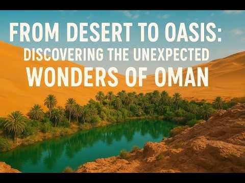 “You Won’t Believe This is Oman! From Harsh Desert to Paradise Oasis”
