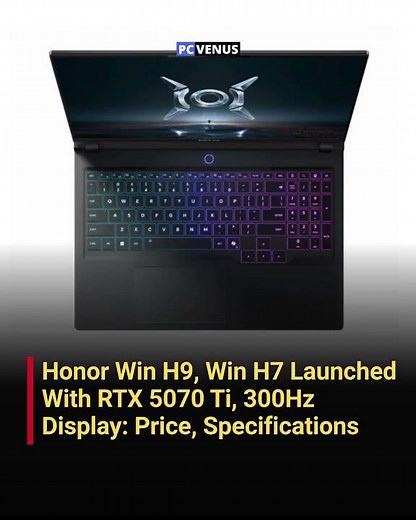 Honor Win H9 and H7 Gaming Laptops with RTX 5070 Ti and 300Hz Display