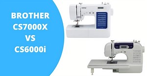 Brother CS7000X VS CS6000i - Which One Is Better