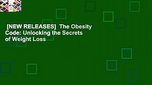 [NEW RELEASES] The Obesity Code: Unlocking the Secrets of Weight Loss