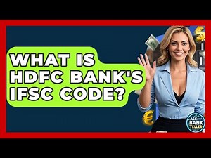 What Is HDFC Bank's IFSC Code? - Ask Your Bank Teller