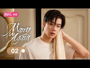 【FULL】Marry Me Again 02 | Resurrected husband Rekindles Love with Me | 请再和我结婚吧 | Ready For Love? S2