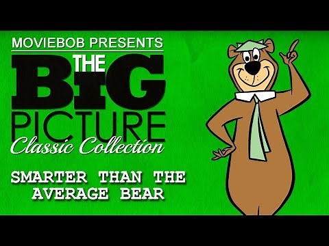 Big Picture Classic - "Smarter Than The Average Bear"