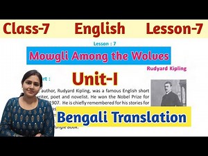 Class-7,English,Lesson-7//Mowgli Among the Wolves by Rudyard Kipling, Bengali Analysis