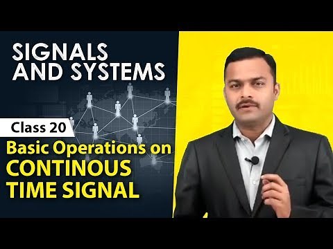 Basic Operations on Continuous Time Signal | Representation of Signals | Signals and Systems