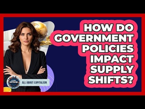 How Do Government Policies Impact Supply Shifts?