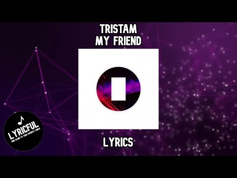 Tristam - My Friend | Lyrics