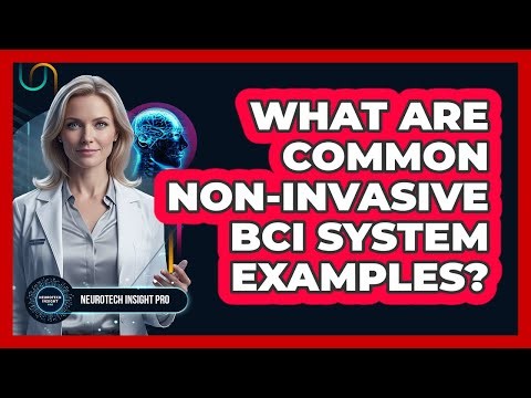 What Are Common Non-Invasive BCI System Examples?