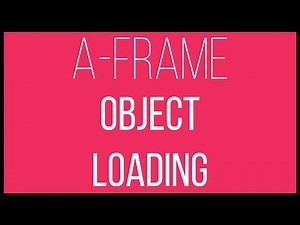 A-Frame WebVR Tutorial 15 - Object Loading