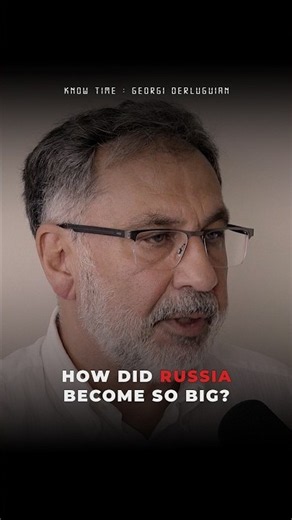 How Did Russia Become So Big? | Georgi Derluguian