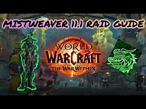 Mistweaver 11.1 Raid Guide