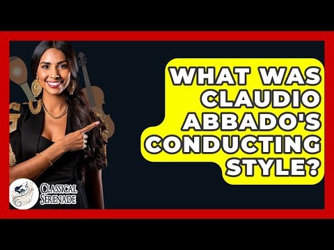 What Was Claudio Abbado's Conducting Style? - Classical Serenade