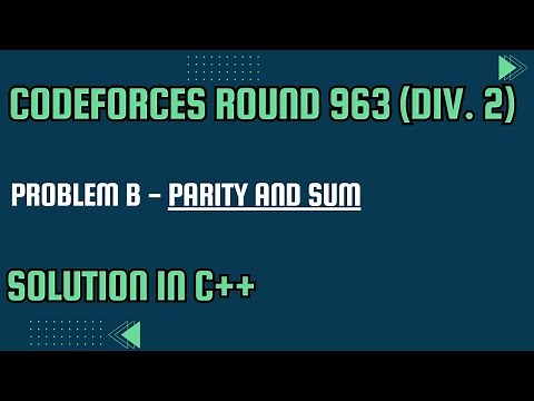 Codeforces Round 963 Problem B. Parity and Sum Full Solution In C++