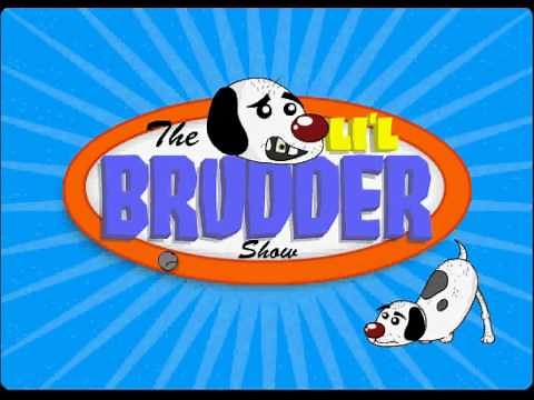 The Li'l Brudder Show