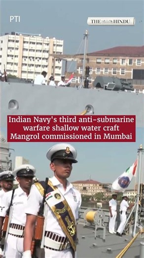 Indian Navy's third anti-submarine warfare shallow water craft Mangrol commissioned in Mumbai