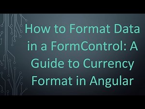 How to Format Data in a FormControl: A Guide to Currency Format in Angular