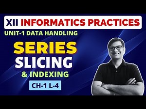Indexing and Slicing Series | Accessing Series Elements | Class 12 Informatics Practices | L-4