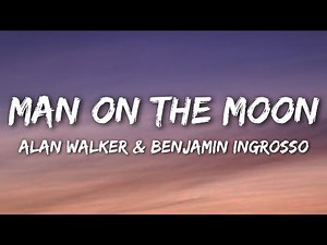 Alan Walker X Benjamin Ingrosso - Man on the moon (Lyrics)