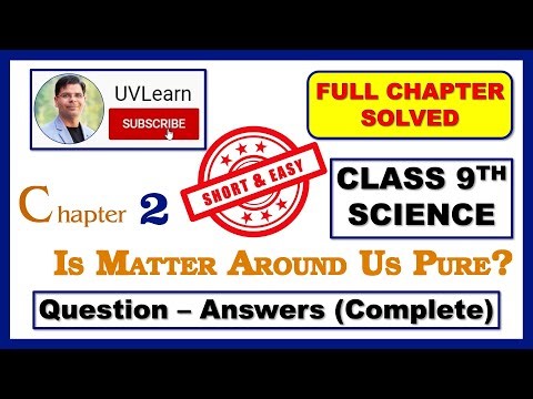 Class 9 Science Chapter 2: Is Matter Around Us Pure? || Question-Answers (Full Chapter Solved)