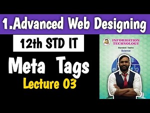 12th Std Information Technology|Chapter No 1|Advanced Web Designing|META Tag|Lecture 3