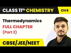 Class 11 Chemistry Chapter 6 | Thermodynamics Full Chapter Explanation (Part 2)