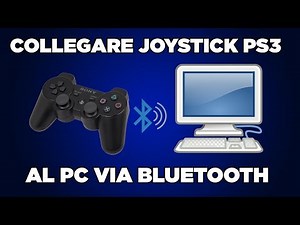 Collegare JOYSTICK PS3 al PC VIA BLUETOOTH (NO MOTIONJOY) [AGGIORNATO]