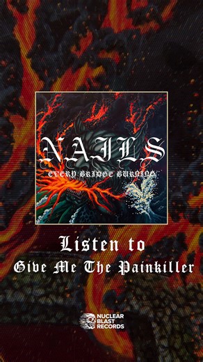 33K views · 352 reactions | 헡험헪 헦헜헡헚헟험 헢헨헧 헡헢헪 "Give Me The Painkiller" is the second single from the long-awaited, fourth full-length album, Every Bridge Burning, out August 30th. LISTEN NOW https://nails.bfan.link/give-me-the-painkiller.fpo | Nails | Facebook