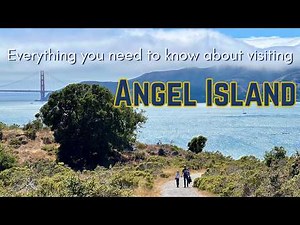 Everything You Need to Know About Visiting Angel Island